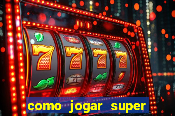 como jogar super mega ganho