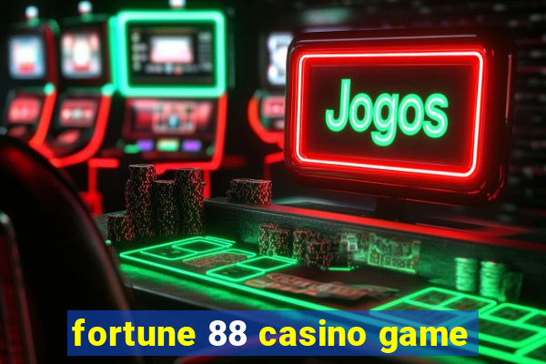 fortune 88 casino game