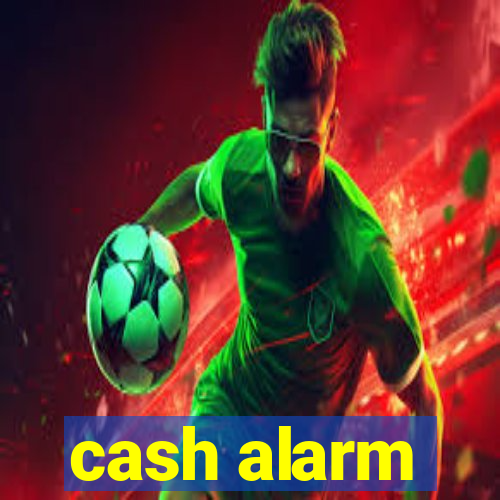 cash alarm