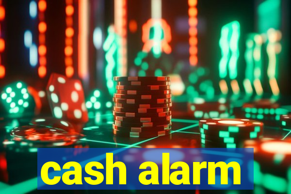 cash alarm