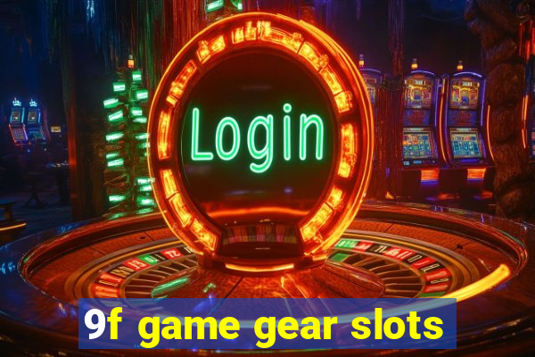 9f game gear slots