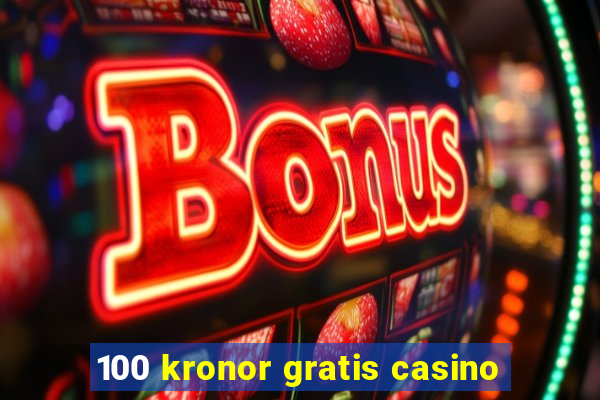 100 kronor gratis casino