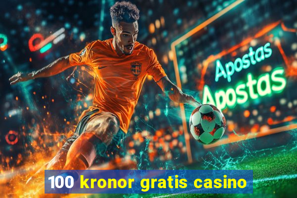 100 kronor gratis casino