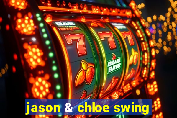 jason & chloe swing