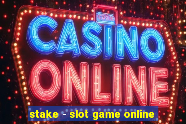 stake - slot game online