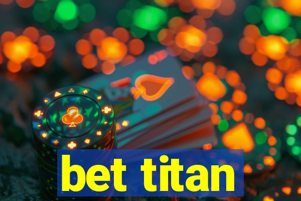 bet titan