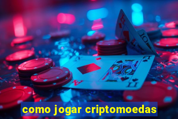 como jogar criptomoedas