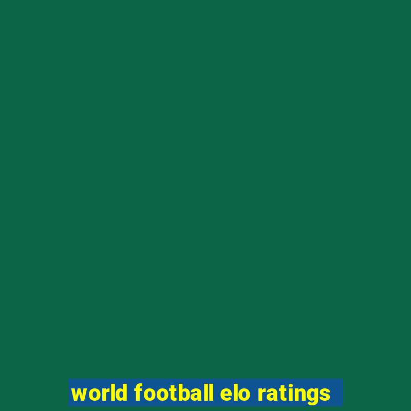 world football elo ratings