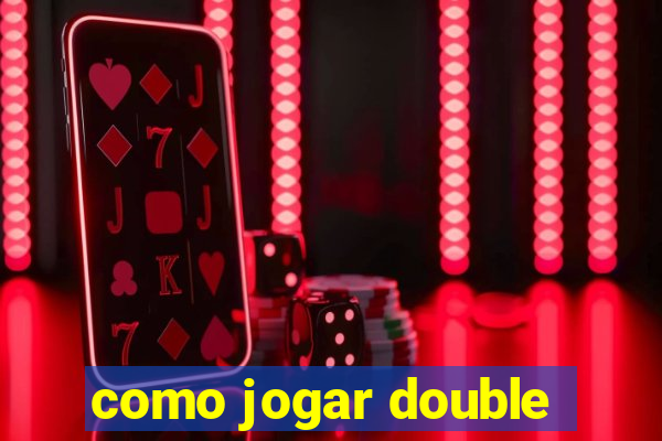 como jogar double