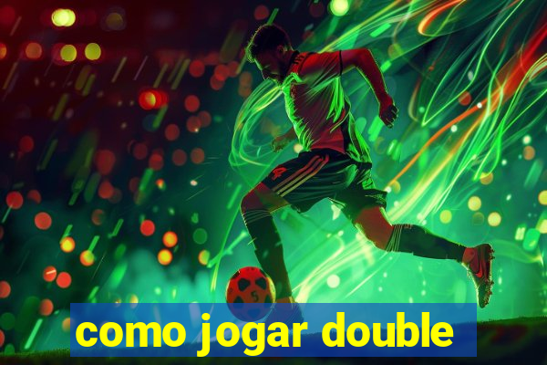 como jogar double