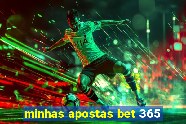 minhas apostas bet 365