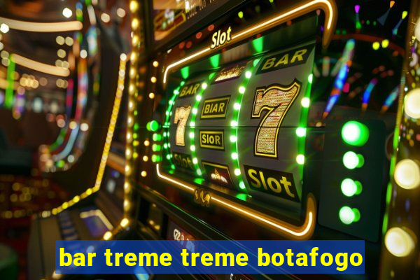 bar treme treme botafogo