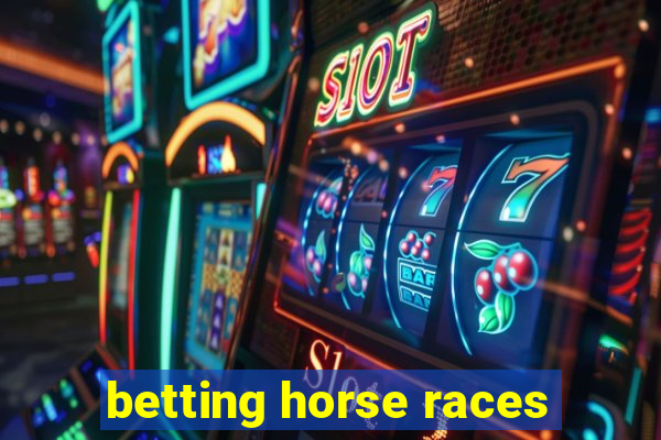 betting horse races