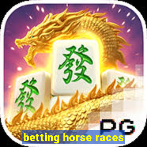 betting horse races