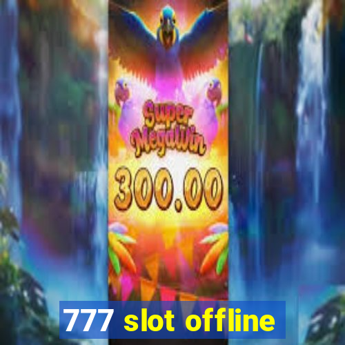 777 slot offline