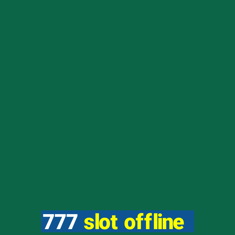 777 slot offline