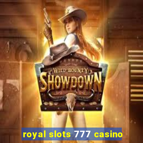 royal slots 777 casino