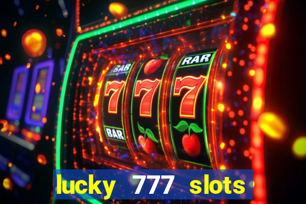 lucky 777 slots real money gcash