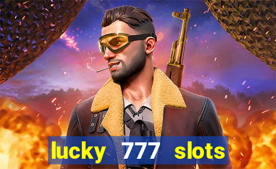 lucky 777 slots real money gcash