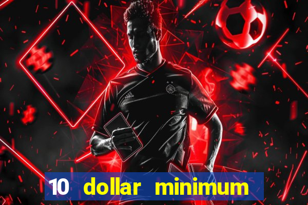 10 dollar minimum deposit canada online casino