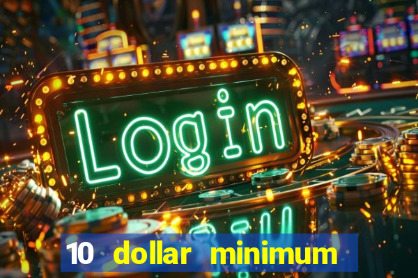 10 dollar minimum deposit canada online casino