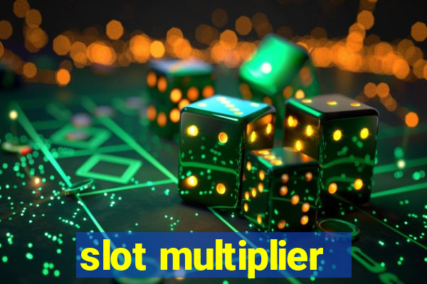 slot multiplier