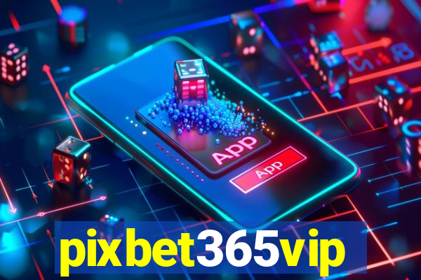 pixbet365vip