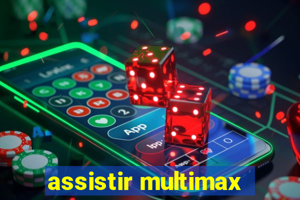 assistir multimax