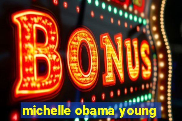 michelle obama young