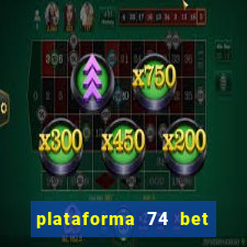 plataforma 74 bet 茅 confi谩vel