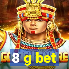 8 g bet