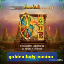 golden lady casino