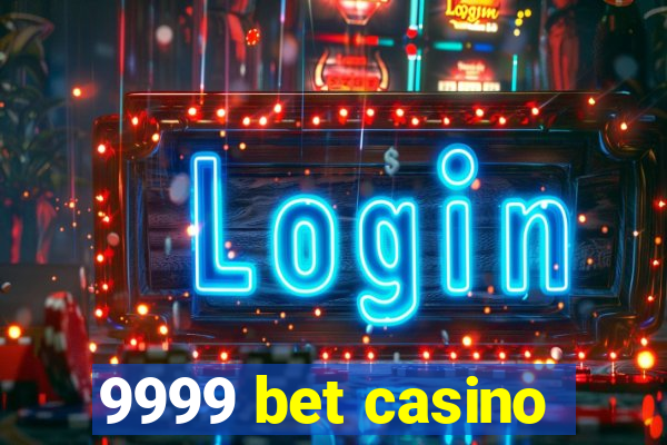 9999 bet casino