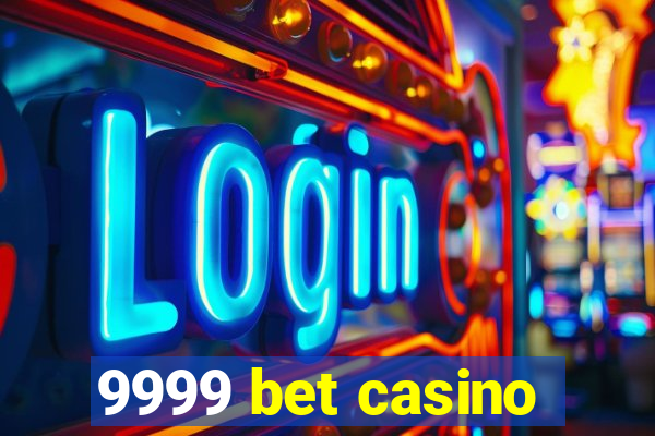 9999 bet casino