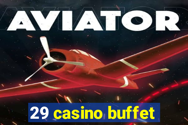 29 casino buffet