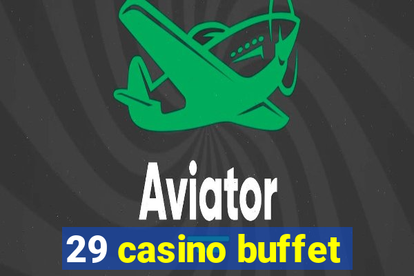 29 casino buffet