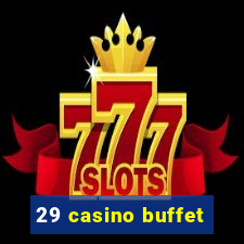 29 casino buffet