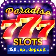 150 no deposit bonus codes captain jack casino