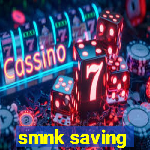 smnk saving