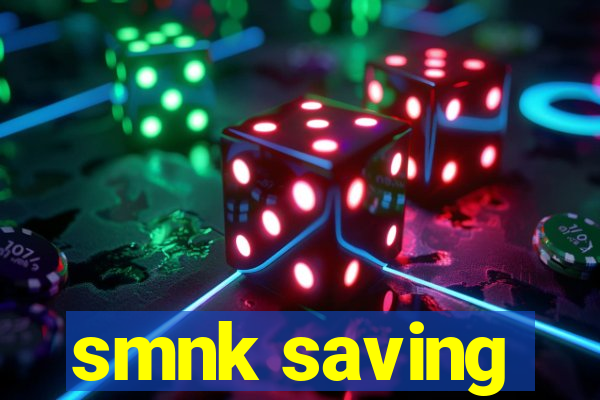 smnk saving