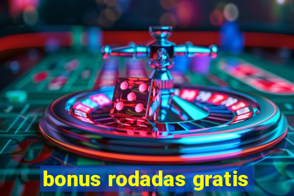 bonus rodadas gratis