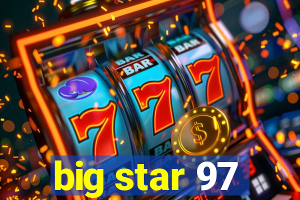 big star 97