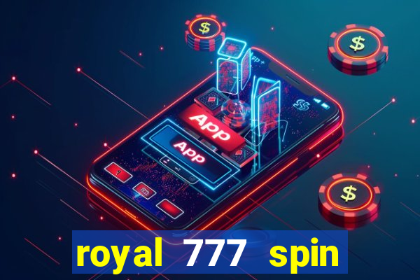 royal 777 spin slot game