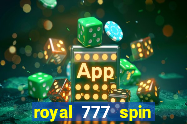 royal 777 spin slot game