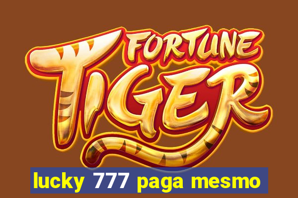 lucky 777 paga mesmo