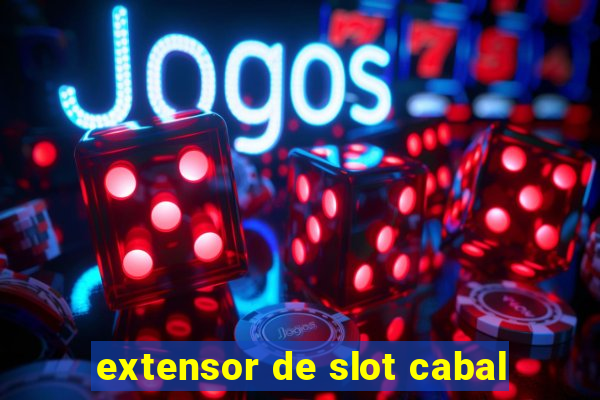 extensor de slot cabal