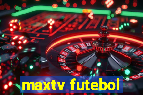 maxtv futebol