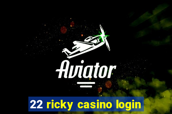 22 ricky casino login