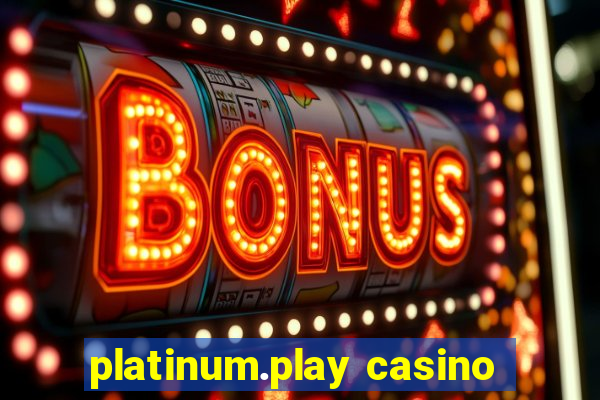 platinum.play casino