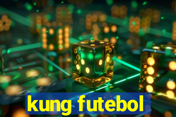 kung futebol